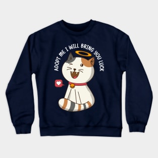 Adopt a cat and he will bring you luck Crewneck Sweatshirt